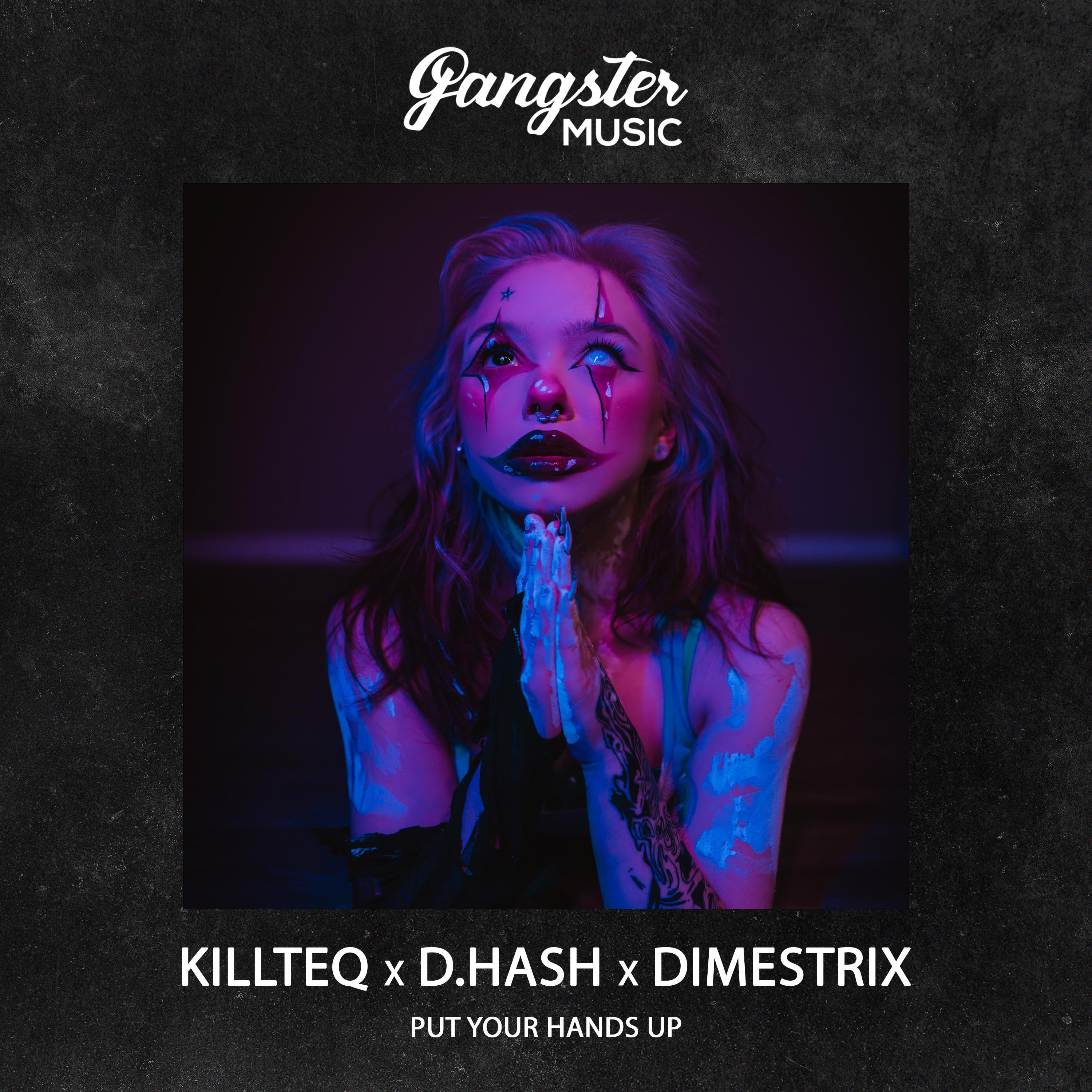 KiLLTEQ, D.HASH, DIMESTRIX - Put Your Hands Up