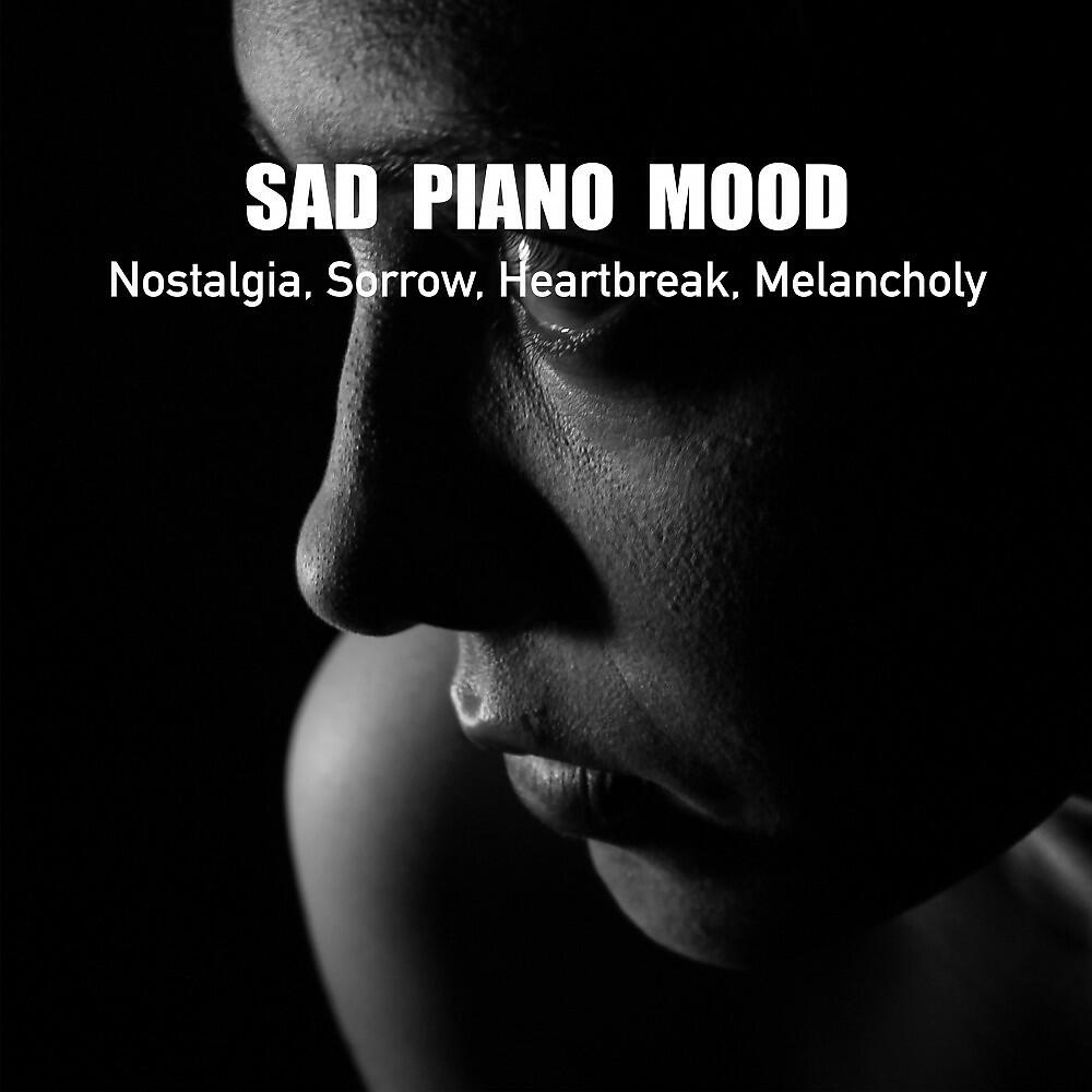 Релиз Sad Piano Mood, Nostalgia, Sorrow, Heartbreak, Melancholy