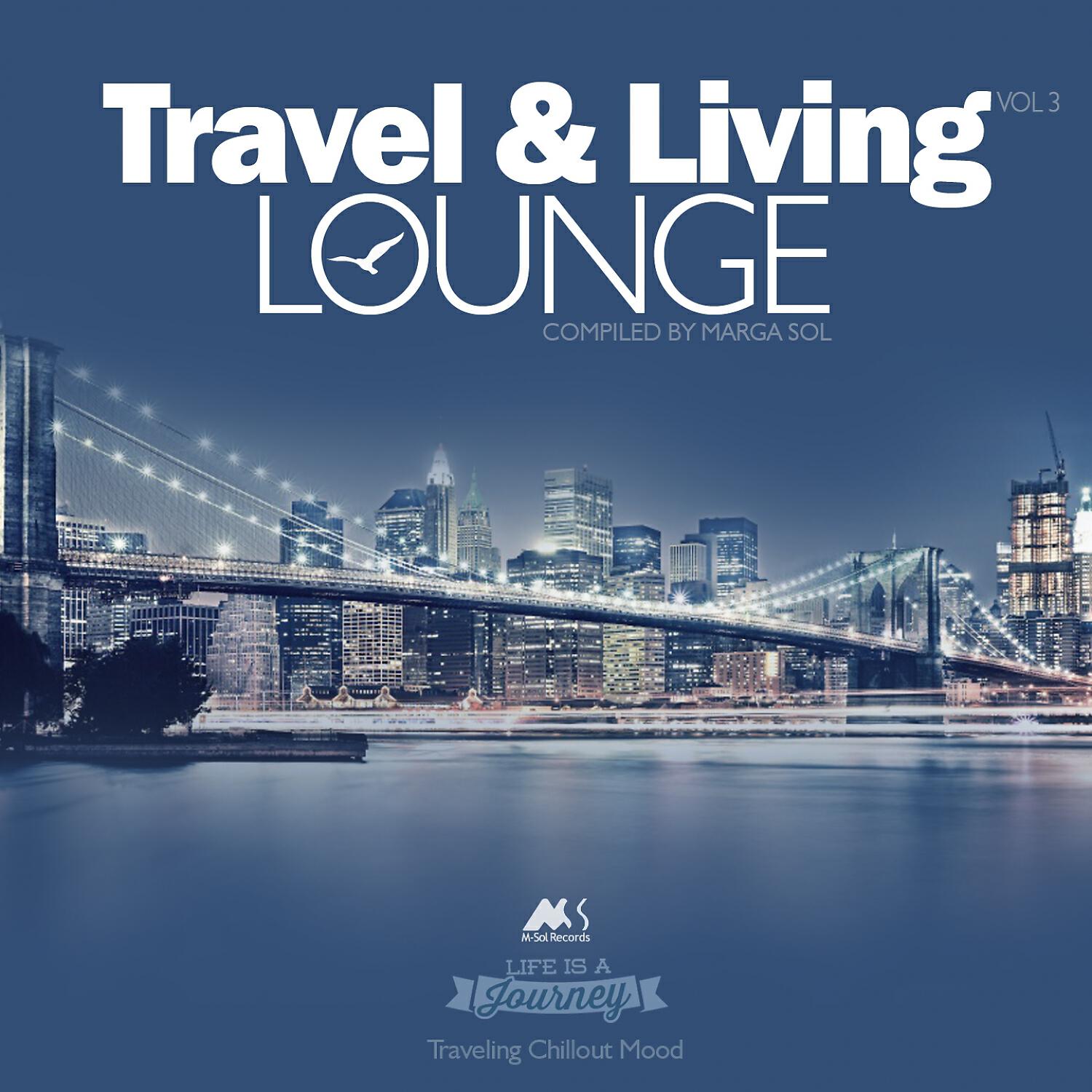 Релиз Travel & Living Lounge Vol.3 (Traveling Chillout Mood)