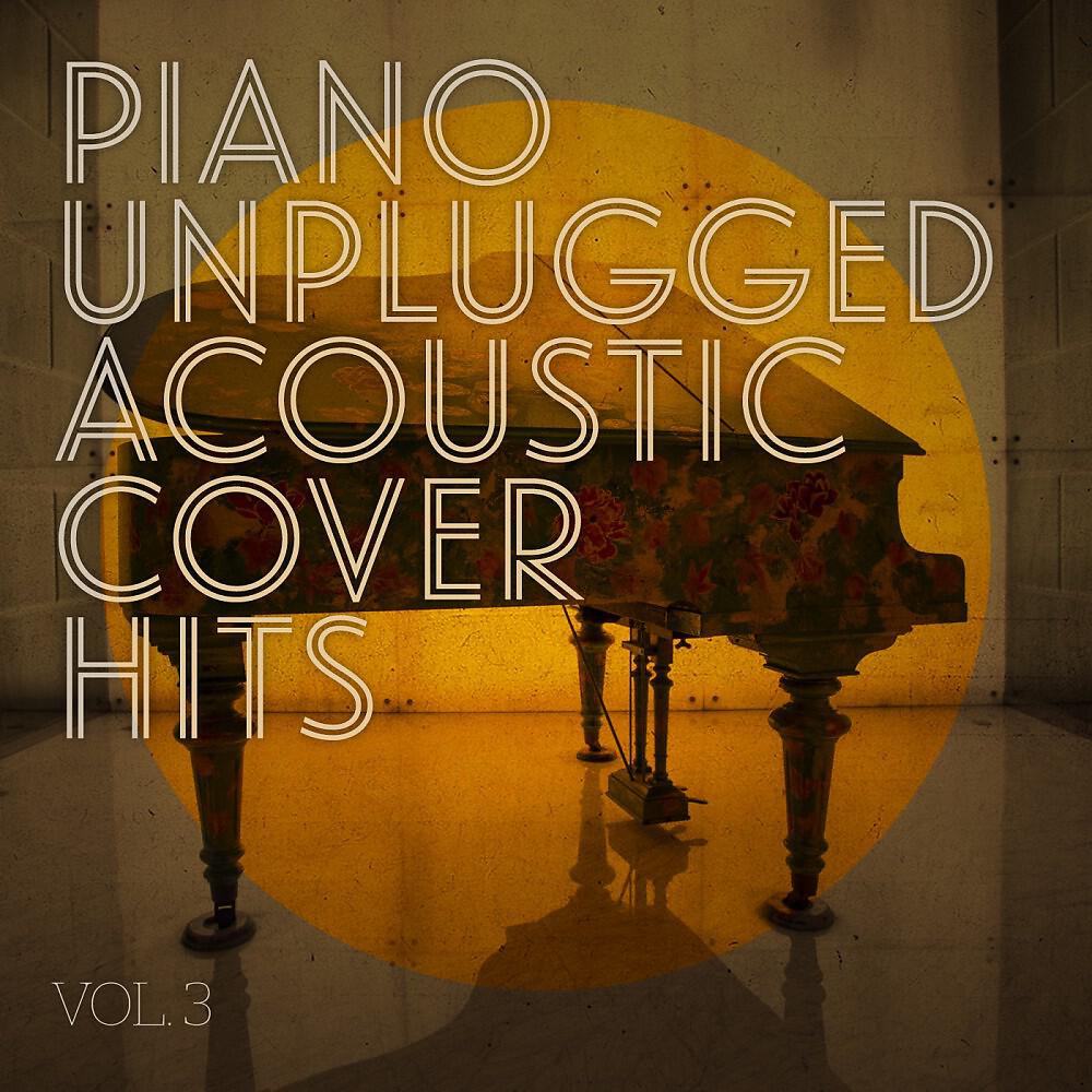 Постер альбома Piano Unplugged (Acoustic Cover Hits)