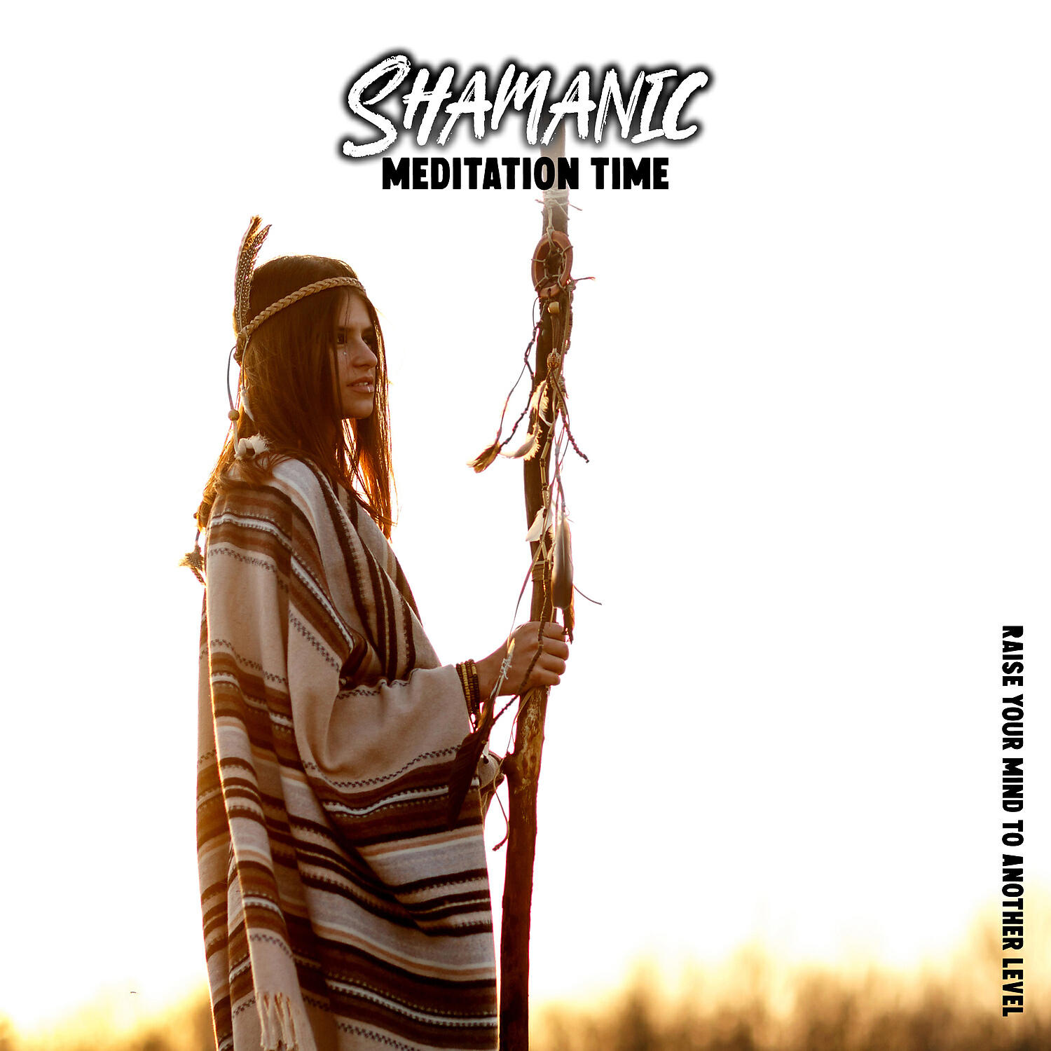 Релиз Shamanic Meditation Time: Raise Your Mind to Another Level. Trance & Hypnotic New Age Collection