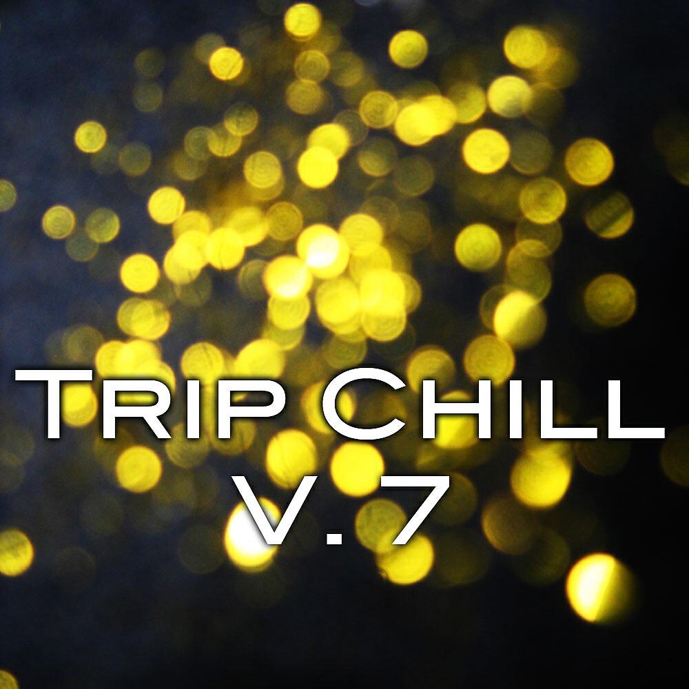 Релиз Trip Chill Vol. 7