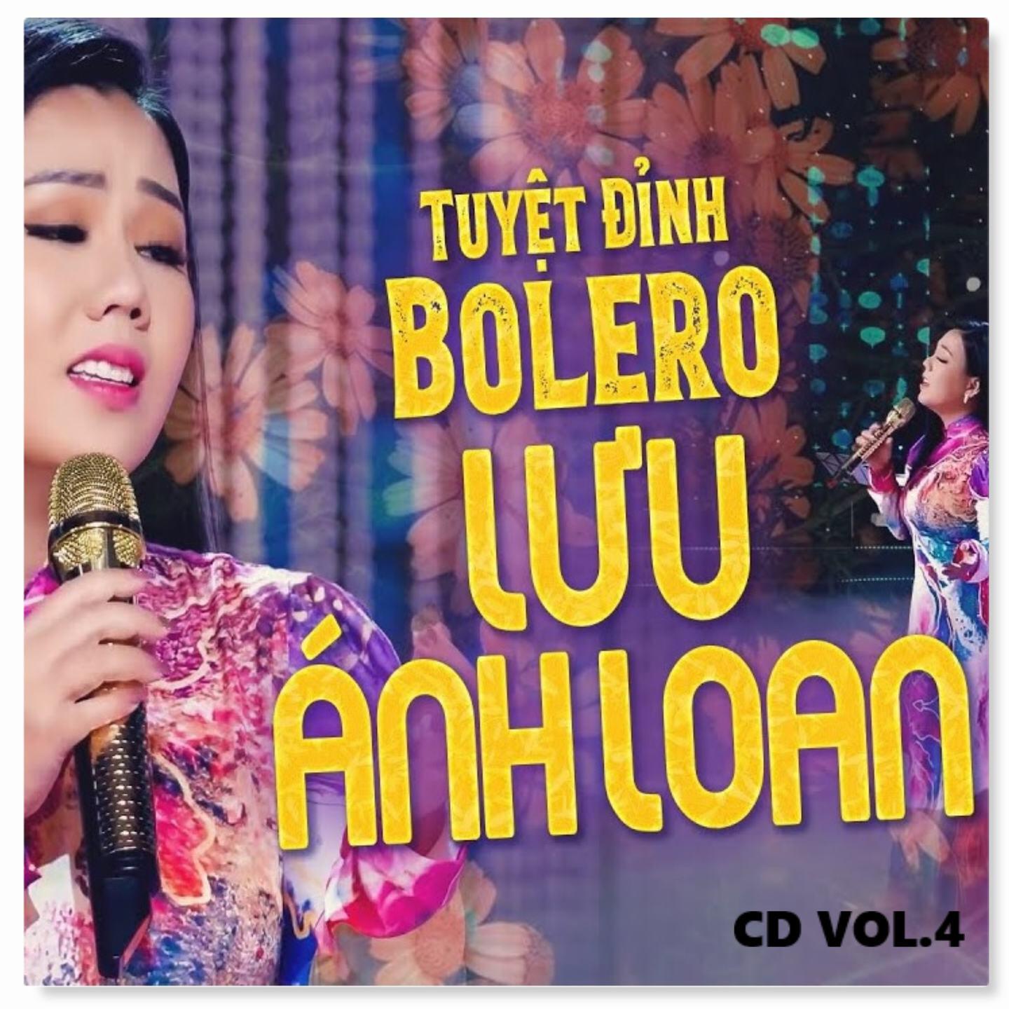 Релиз Tuyển Tập Những Tuyệt Phẩm Bolero Của Lưu Ánh Loan (CD4)