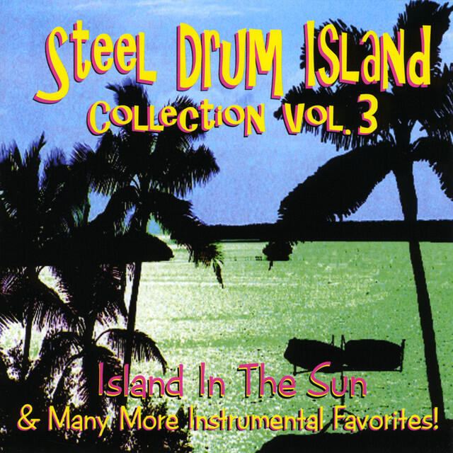 Релиз Steel Drum Island Collection: Island In The Sun & More On Steel Drums