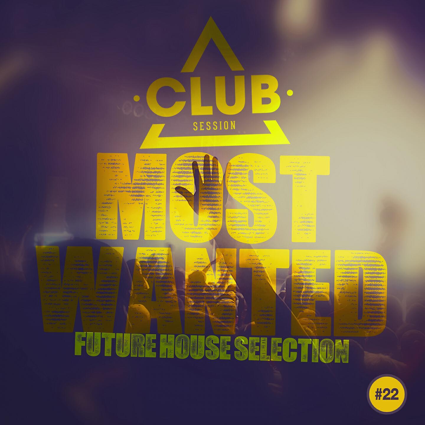Релиз Most Wanted - Future House Selection, Vol. 22