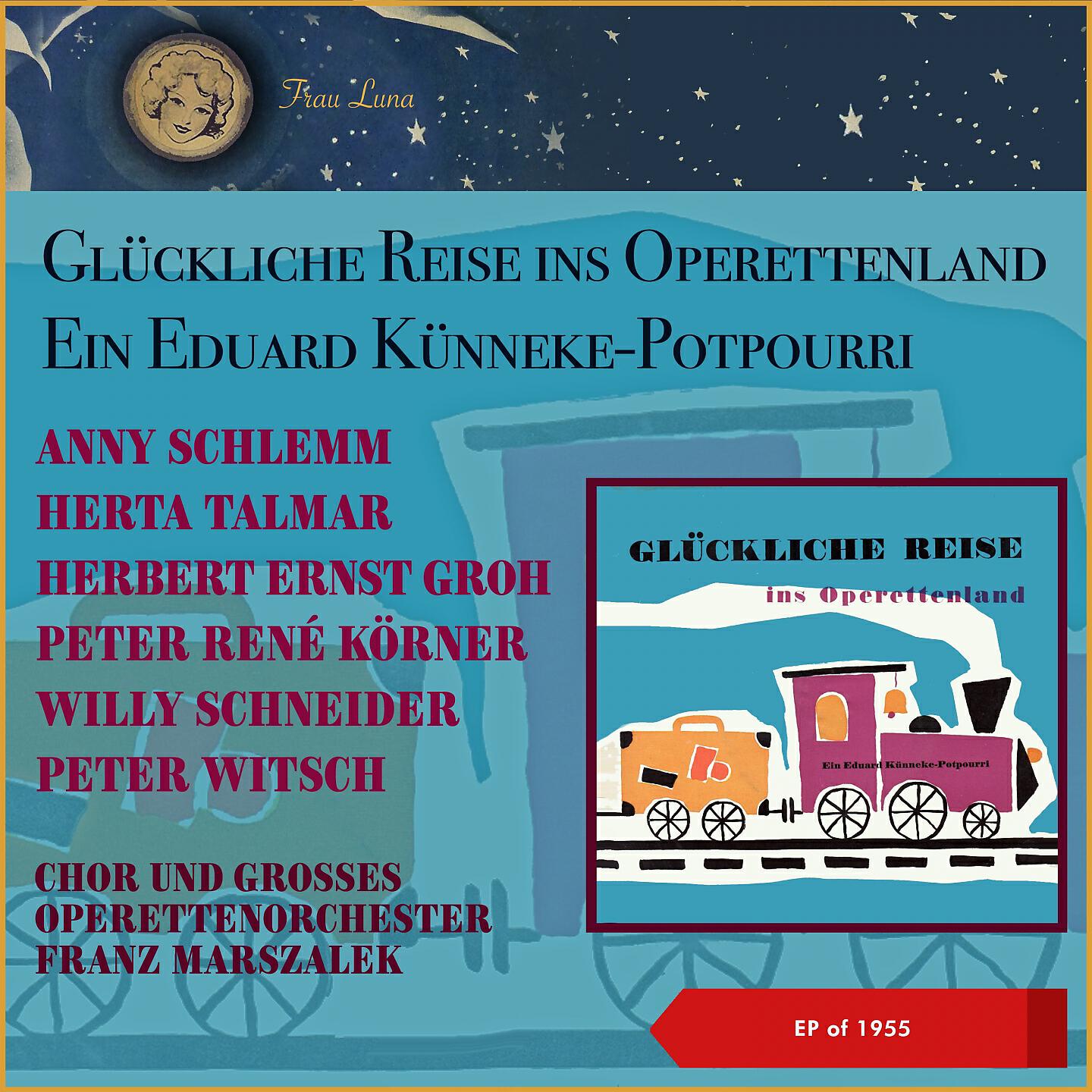 Anny Schlemm, Herta Talmar, Herbert Ernst Groh, Peter René Körner, Willy Schneider, Peter Witsch, Chor, Großes Operettenorchester, Franz Marszalek - Glückliche Reise ins Operettenland - Ein Eduard Künneke-Potpourri Teil 2: Ich bin nur ein armer Wandergese