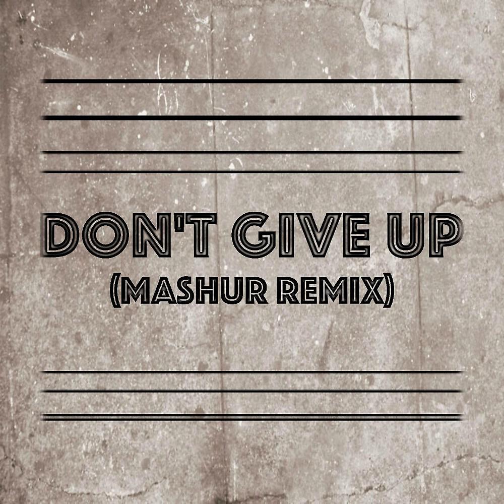 Релиз Don't Give Up (Mashur Remix)