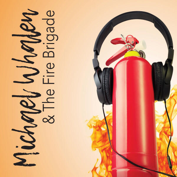 Релиз Michael Whalen & The Fire Brigade