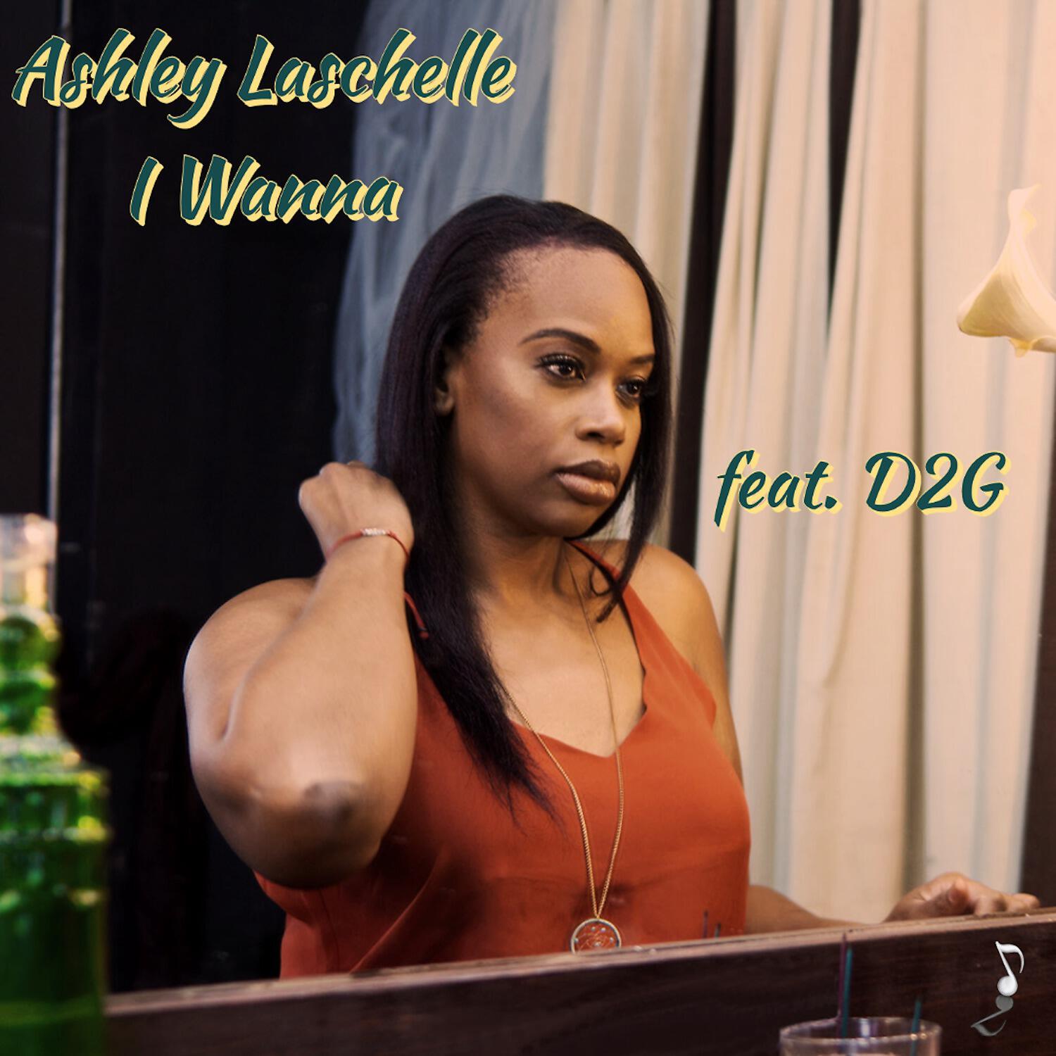 Скачать песню Ashley Laschelle, D2G - I Wanna бесплатно в MP3 для Android и iOS