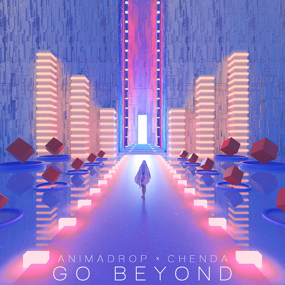 Скачать песню Animadrop, CHENDA - Go Beyond бесплатно в MP3 для Android и iOS