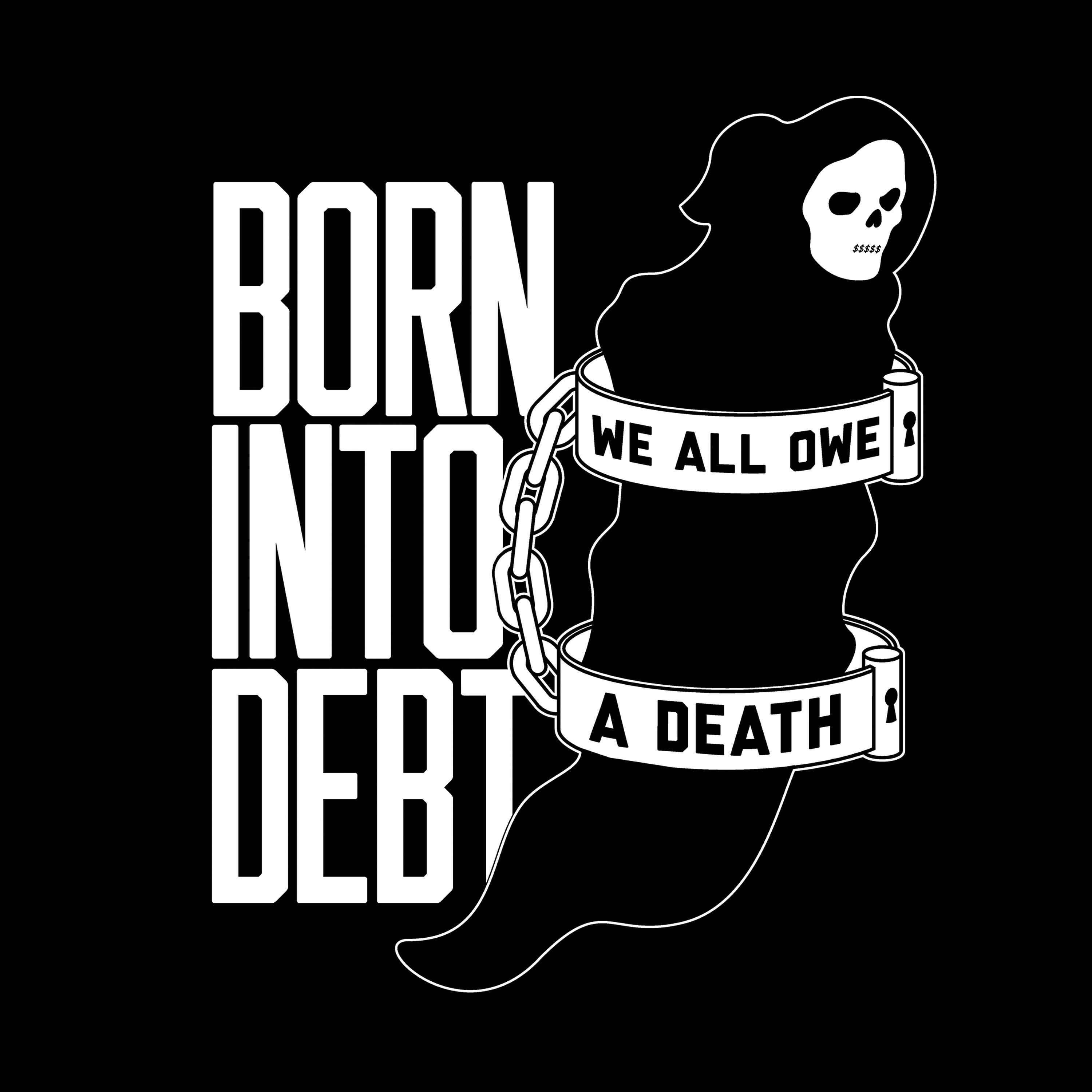 Релиз Born into Debt, We All Owe a Death
