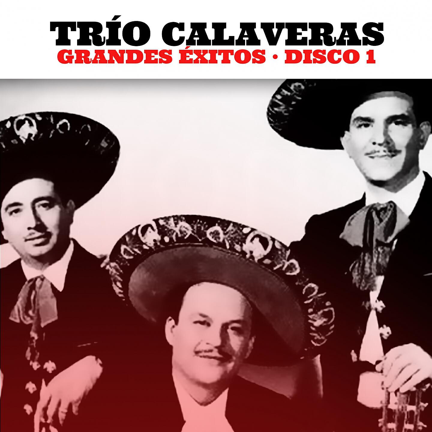 Релиз Trío Calaveras: Grandes Éxitos. Disco 1
