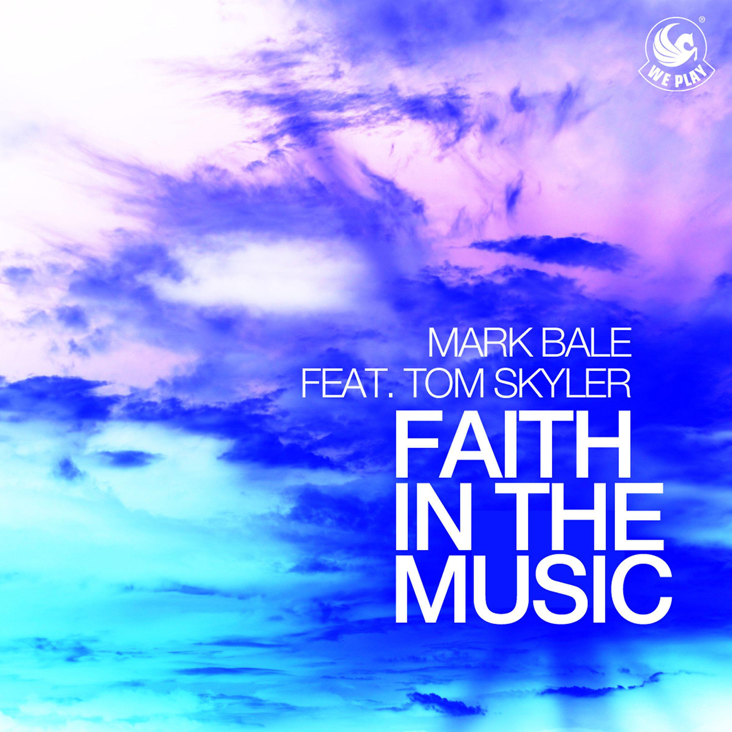 Релиз Faith in the Music (feat. Tom Skyler)