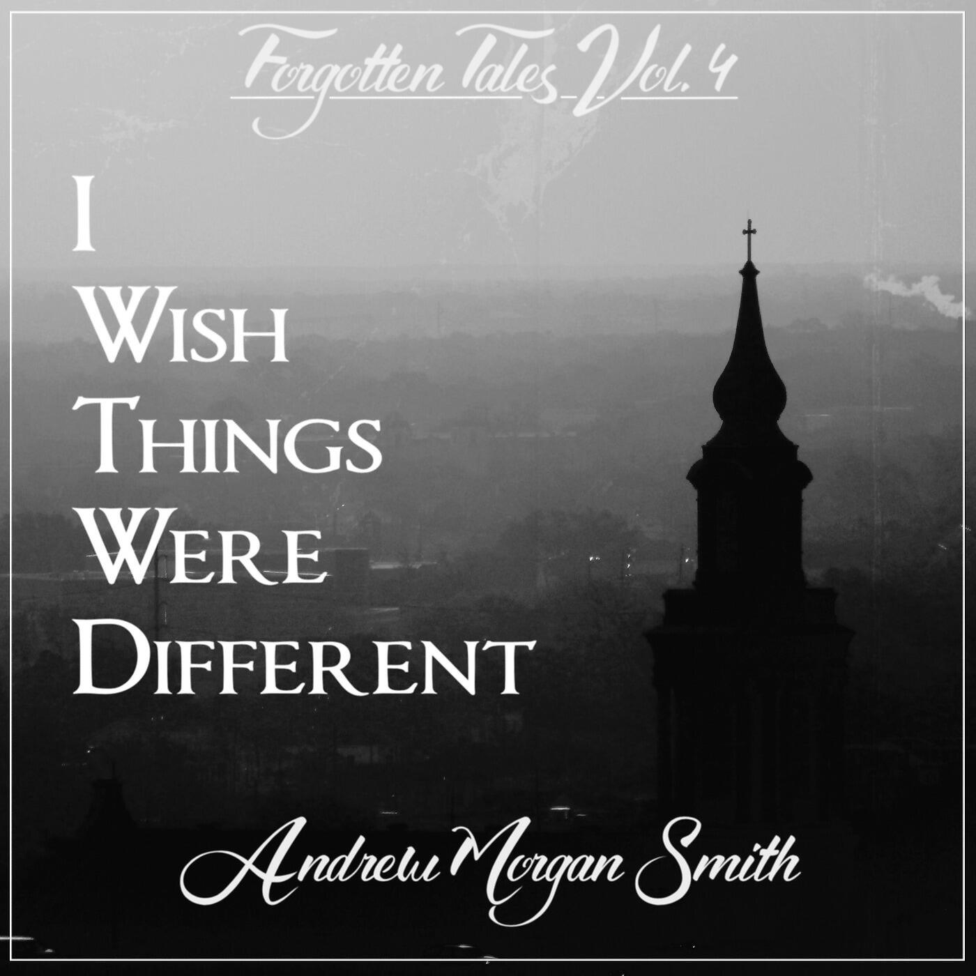 Релиз Forgotten Tales, Vol.4: I Wish Things Were Different
