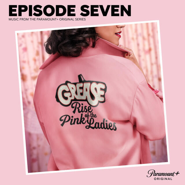 Релиз Grease: Rise of the Pink Ladies - Episode Seven (Music from the Paramount+ Original Series)