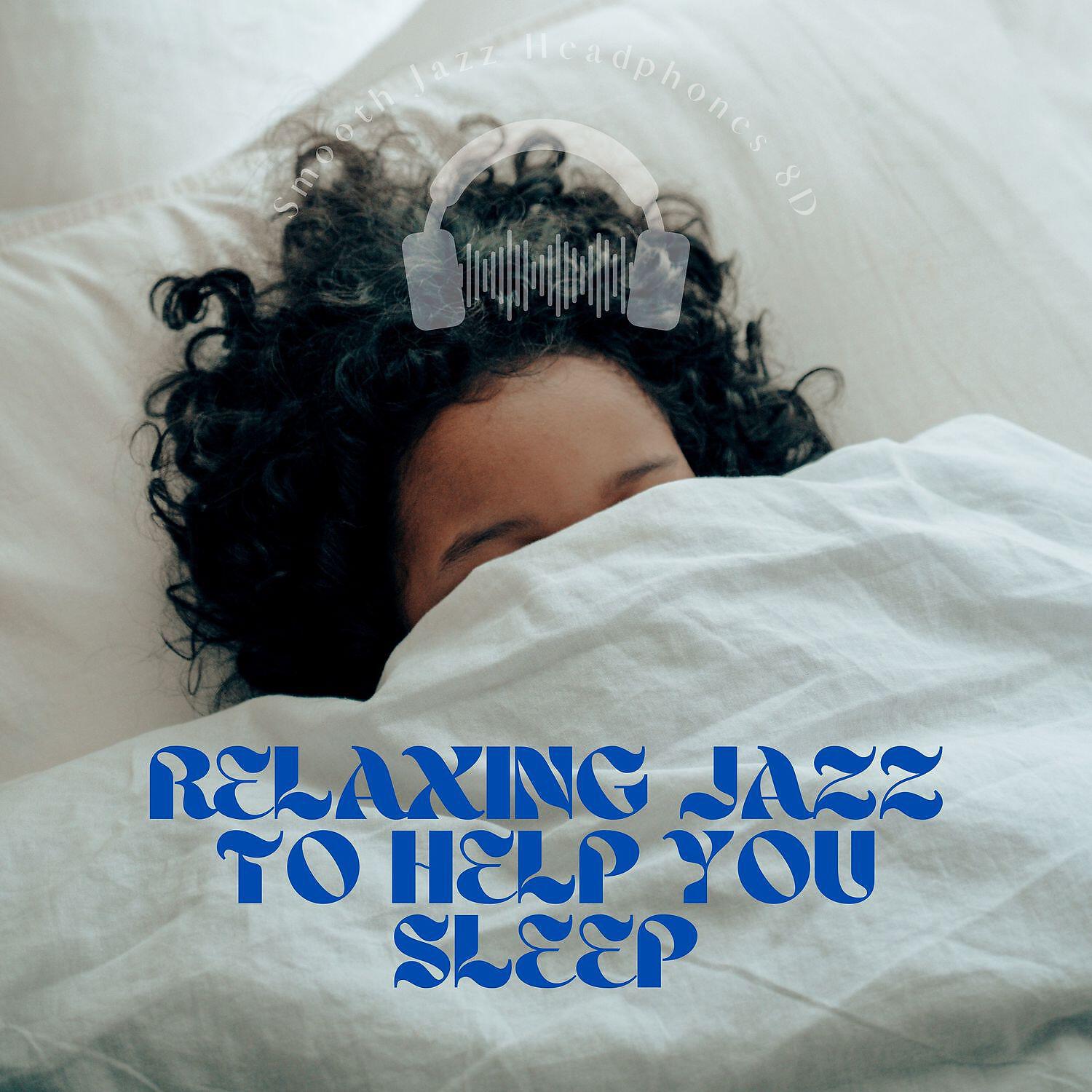 Релиз Relaxing Jazz to Help You Sleep