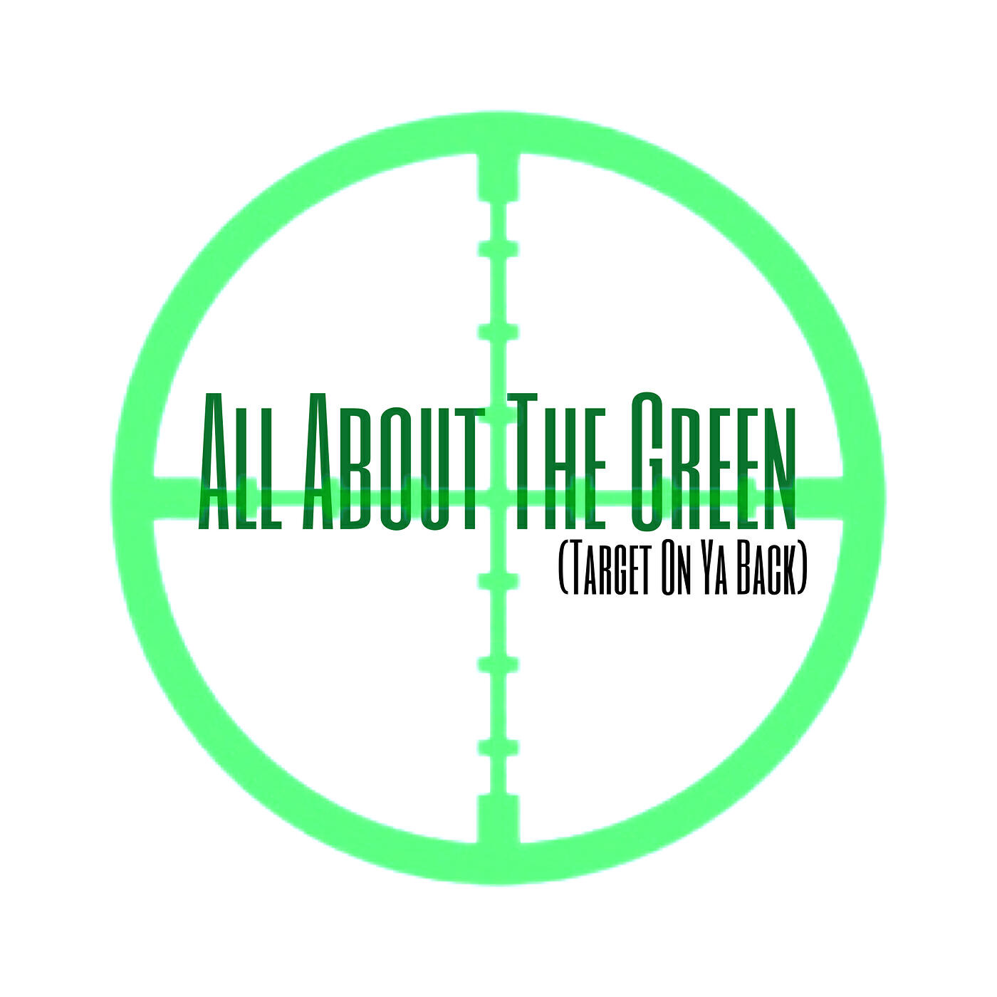 Релиз All About the Green (Target on Ya Back)