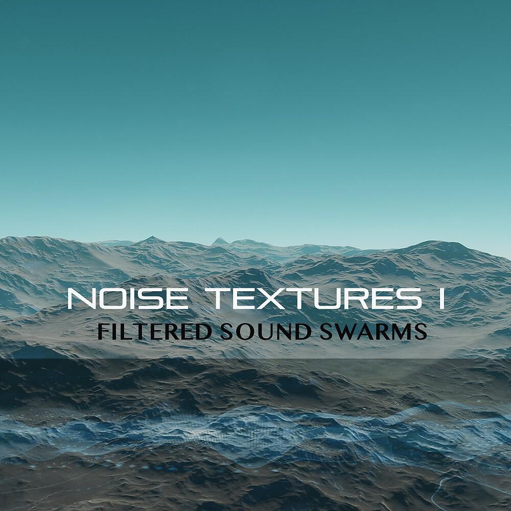 Релиз Noise Textures I (Filtered Sound Swarms)