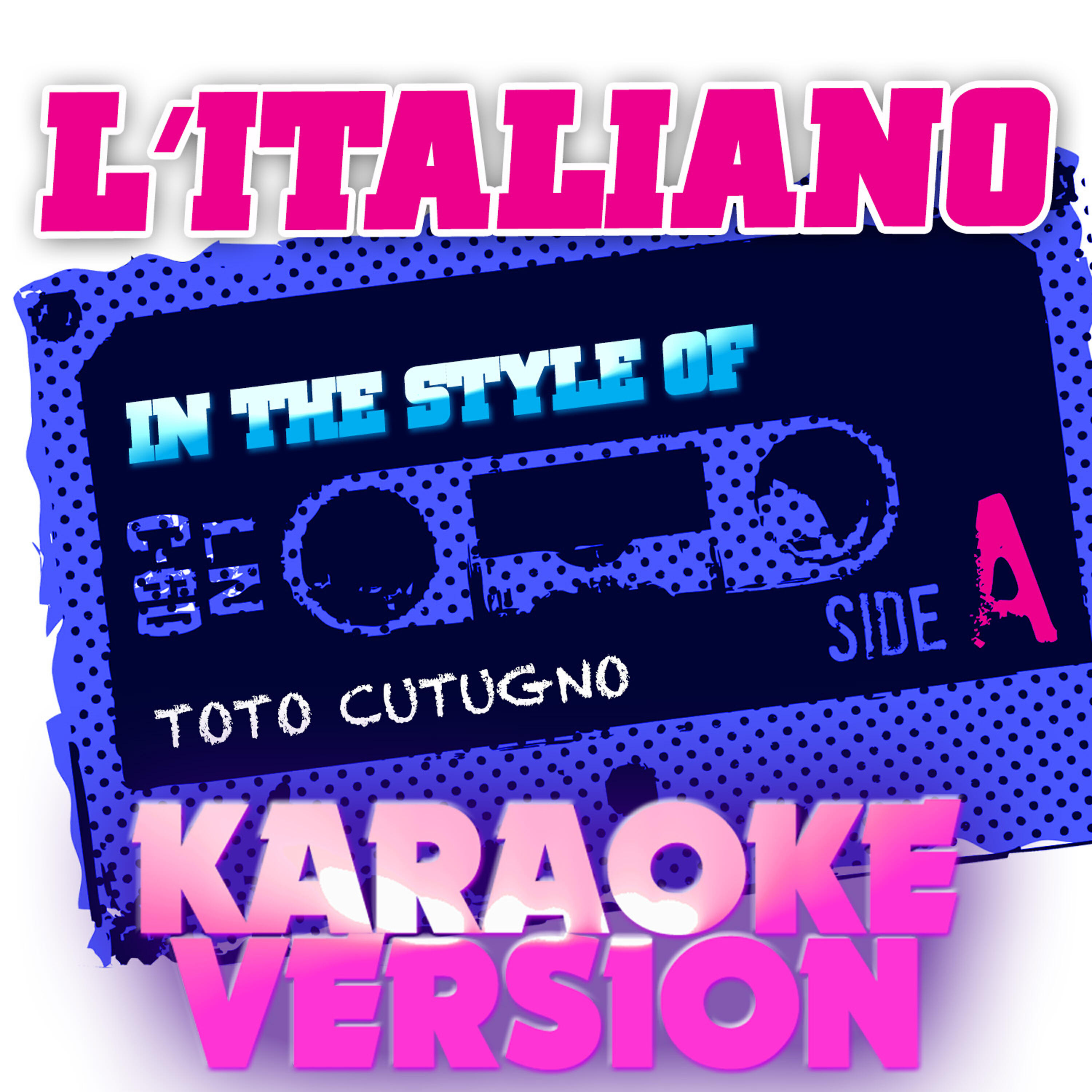 Релиз L'italiano (In the Style of Toto Cutugno) [Karaoke Version] - Single