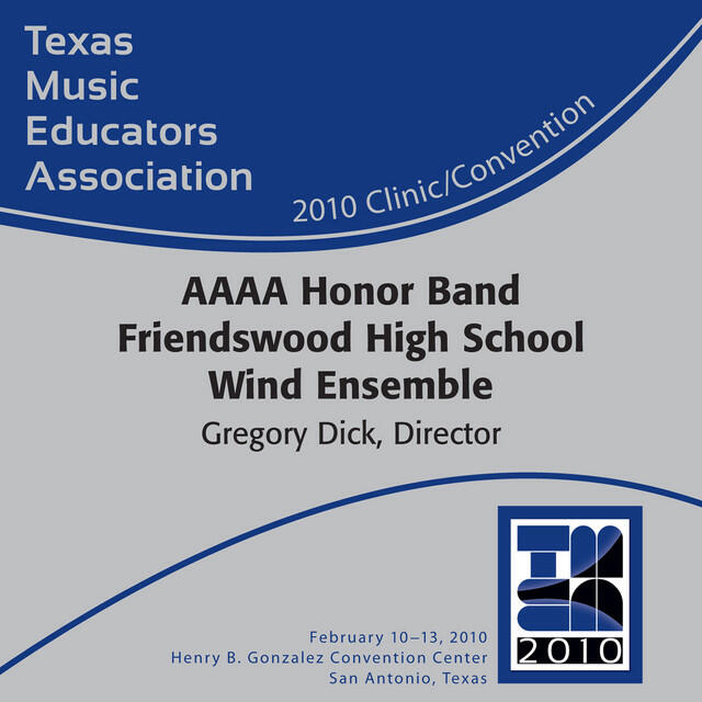 Релиз 2010 Texas Music Educators Association (TMEA): AAAA Honor Band Friendswood High School Wind Ensemble