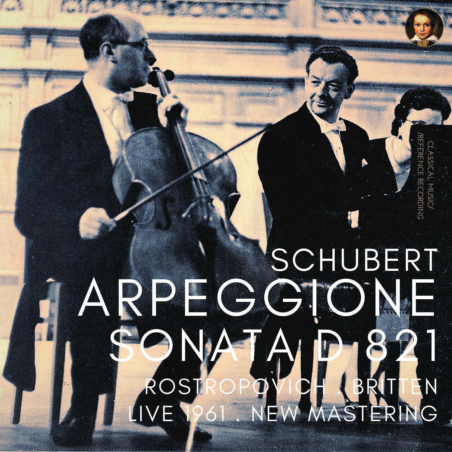 Релиз Schubert: Arpeggione Sonata D 821 by Rostropovich & Britten