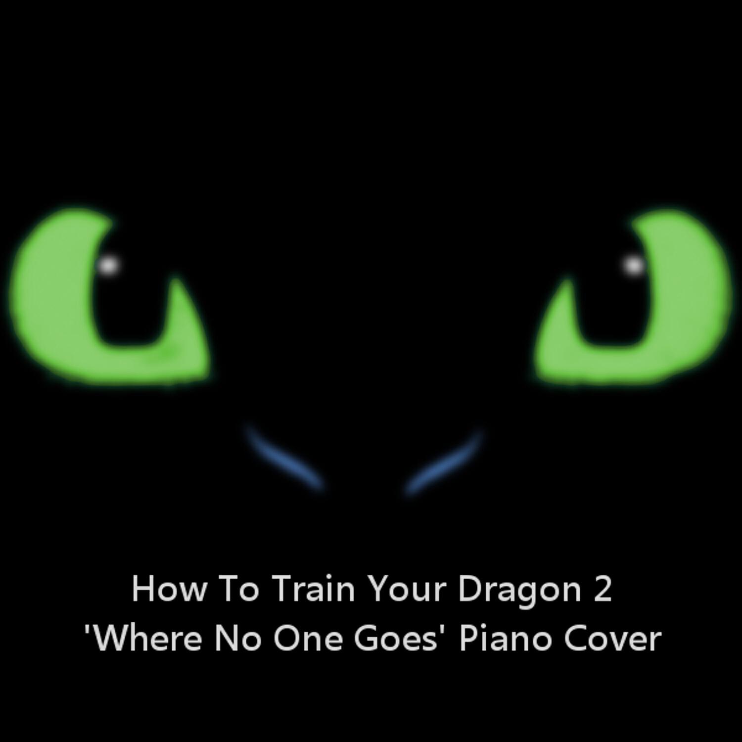 Релиз Where No One Goes (How To Train Your Dragon 2) - Piano Cover