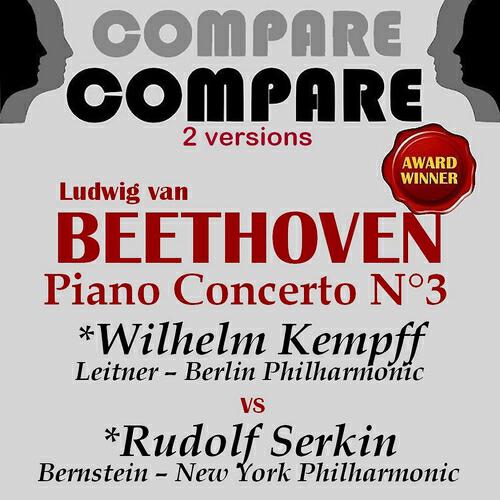 Релиз Beethoven: Piano Concerto No. 3, Wilhelm Kempff vs. Rudolf Serkin (Compare 2 Versions)