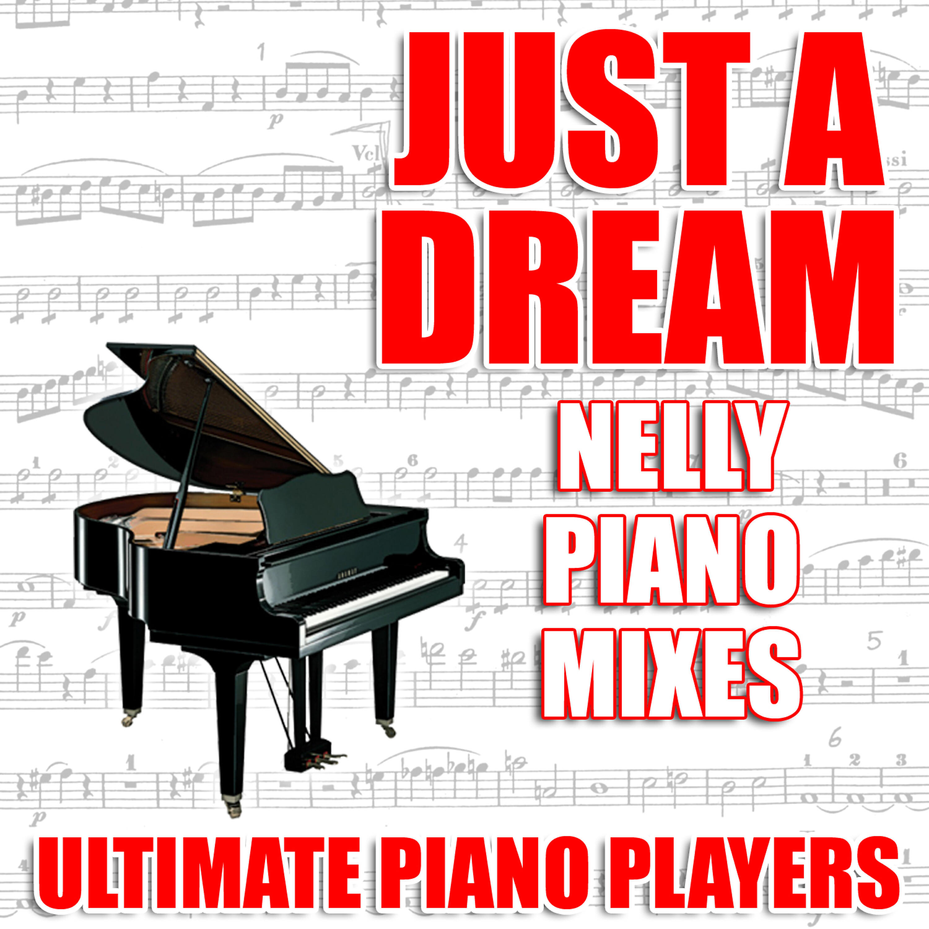 Релиз Just A Dream (Nelly Piano Mixes)