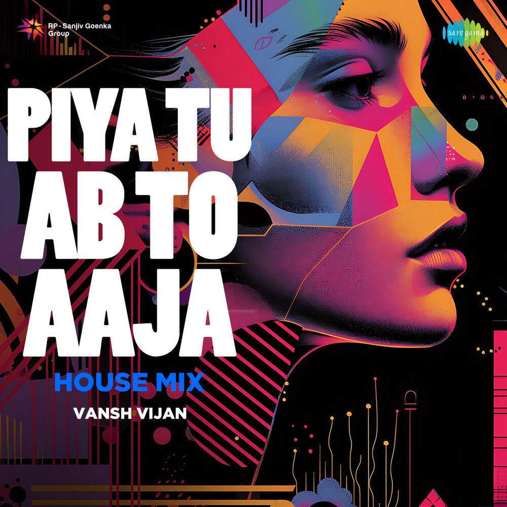 Релиз Piya Tu Ab to Aaja (House Mix)
