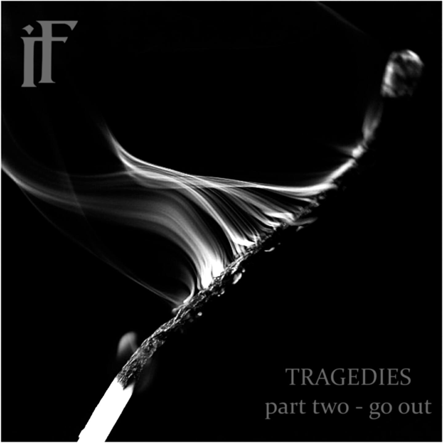 Релиз Tragedies Part Two / Go Out