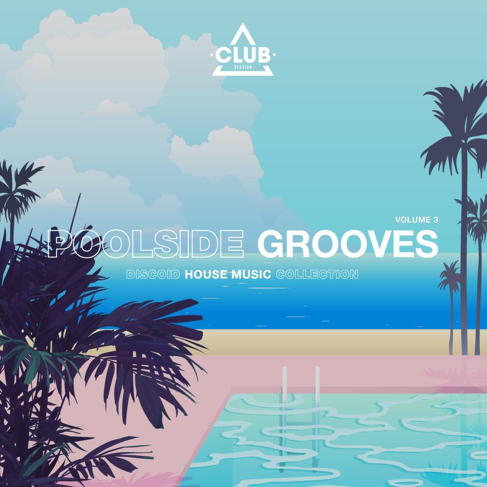 Релиз Poolside Grooves, Vol. 3