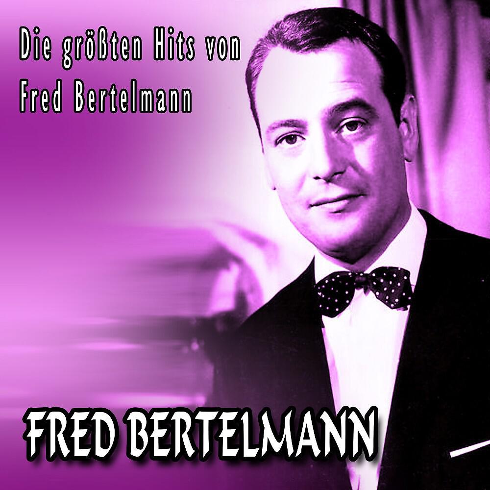 Релиз Die größten Hits von Fred Bertelmann