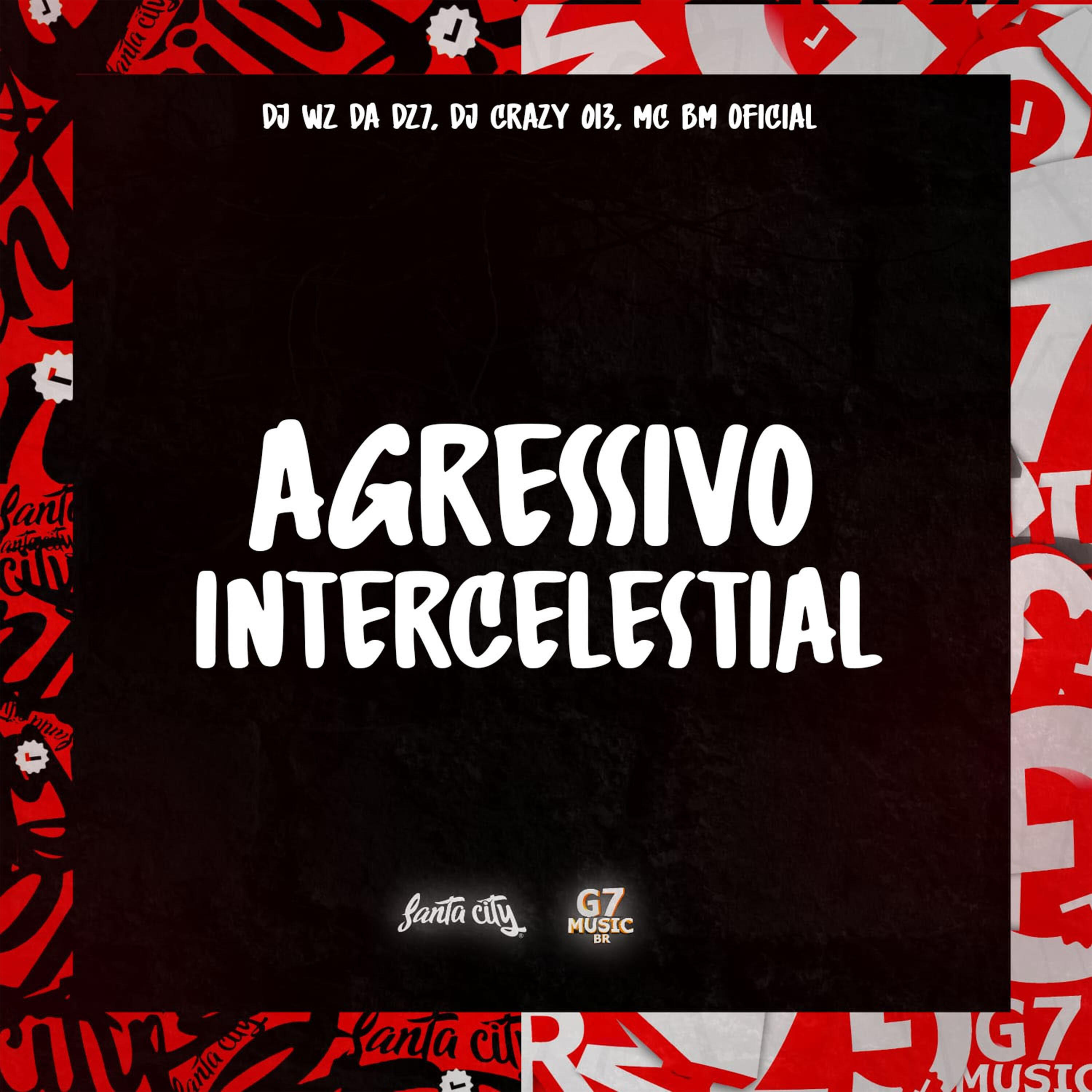 Скачать песню DJ WZ DA DZ7, DJ Crazy 013, Mc bm oficial - Agressivo Intercelestial бесплатно в MP3 для Android и iOS