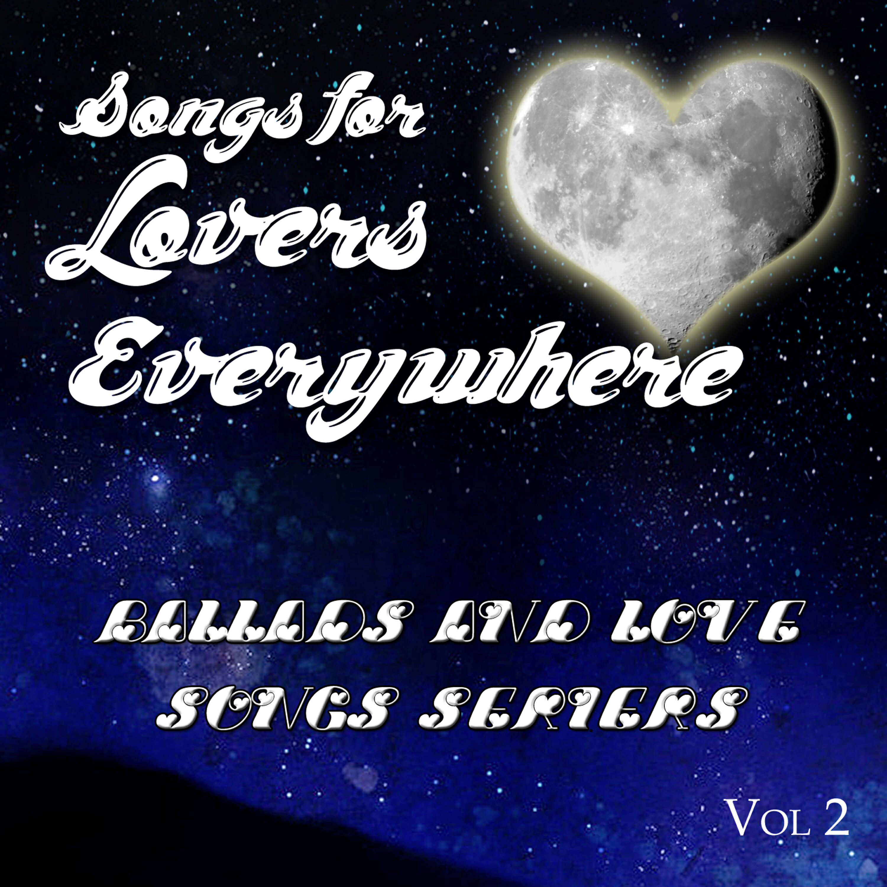 Релиз Songs for Lovers Everywhere - Ballads and Love Songs Series, Vol. 2