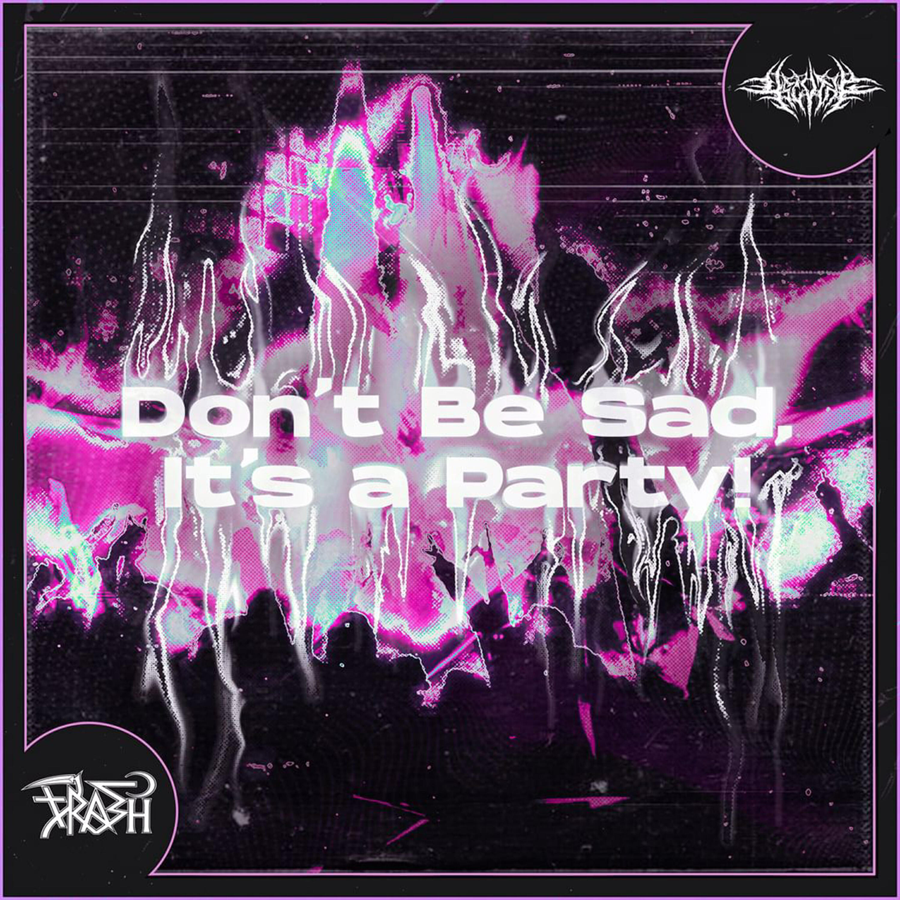 Релиз Don't Be Sad, It's a Party!