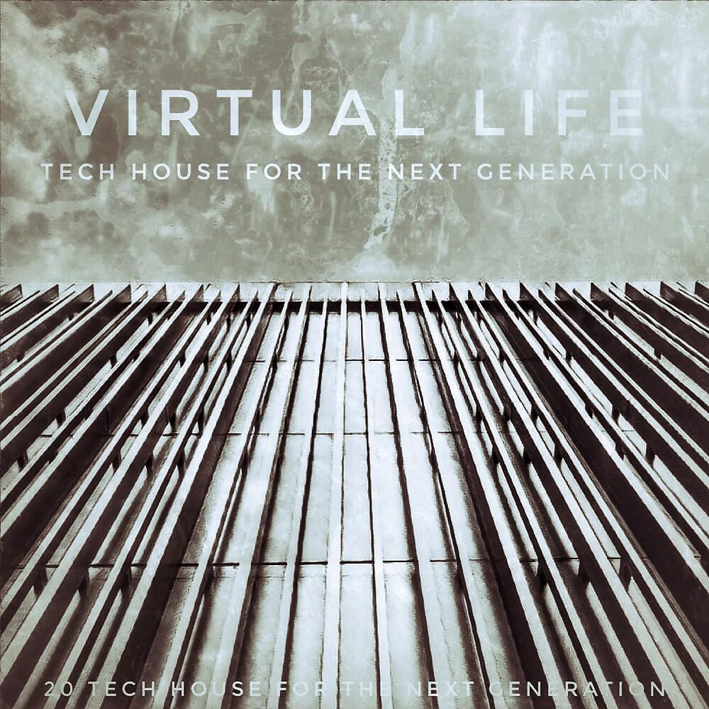 Релиз Virtual Life (Tech House for the Next Generation)