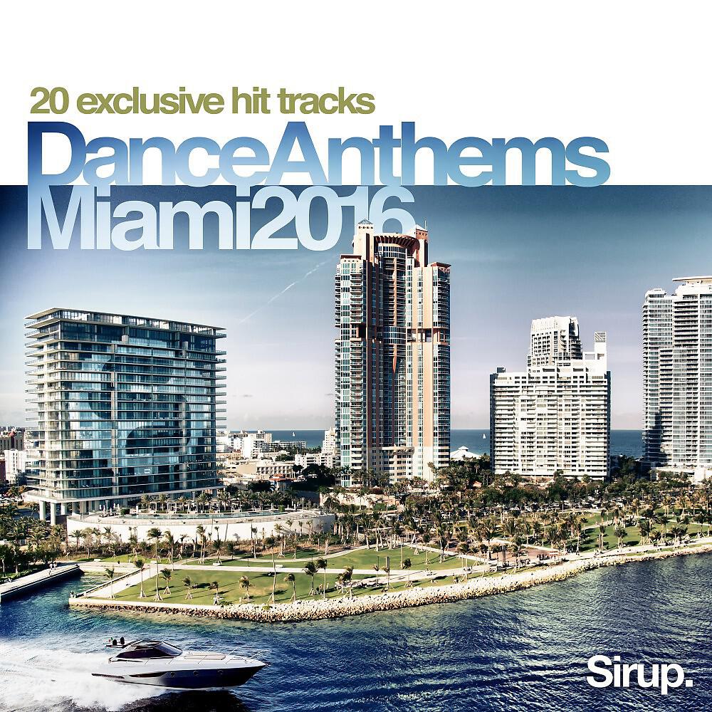 Релиз Sirup Dance Anthems Miami 2016