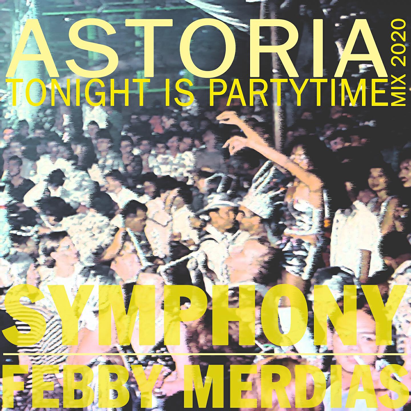 Релиз Astoria (Tonight Is Partytime Mix 2020)