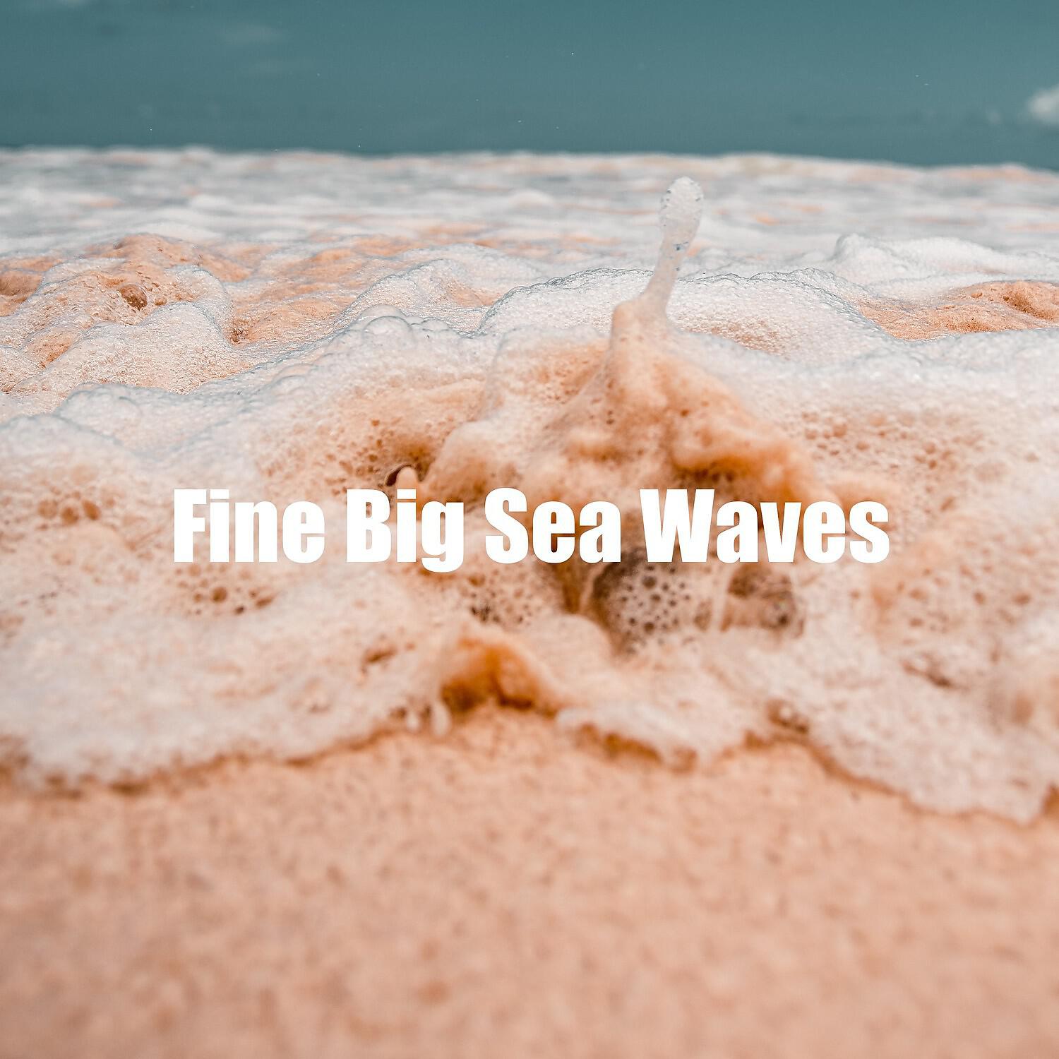 Релиз Fine Big Sea Waves