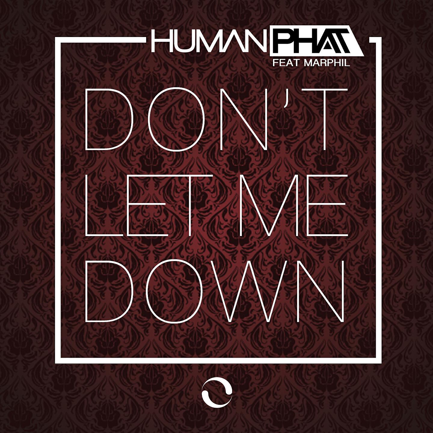 Скачать песню Human Phat, Marphil - Don't Let Me Down (Radio Edit) бесплатно в MP3 для Android и iOS