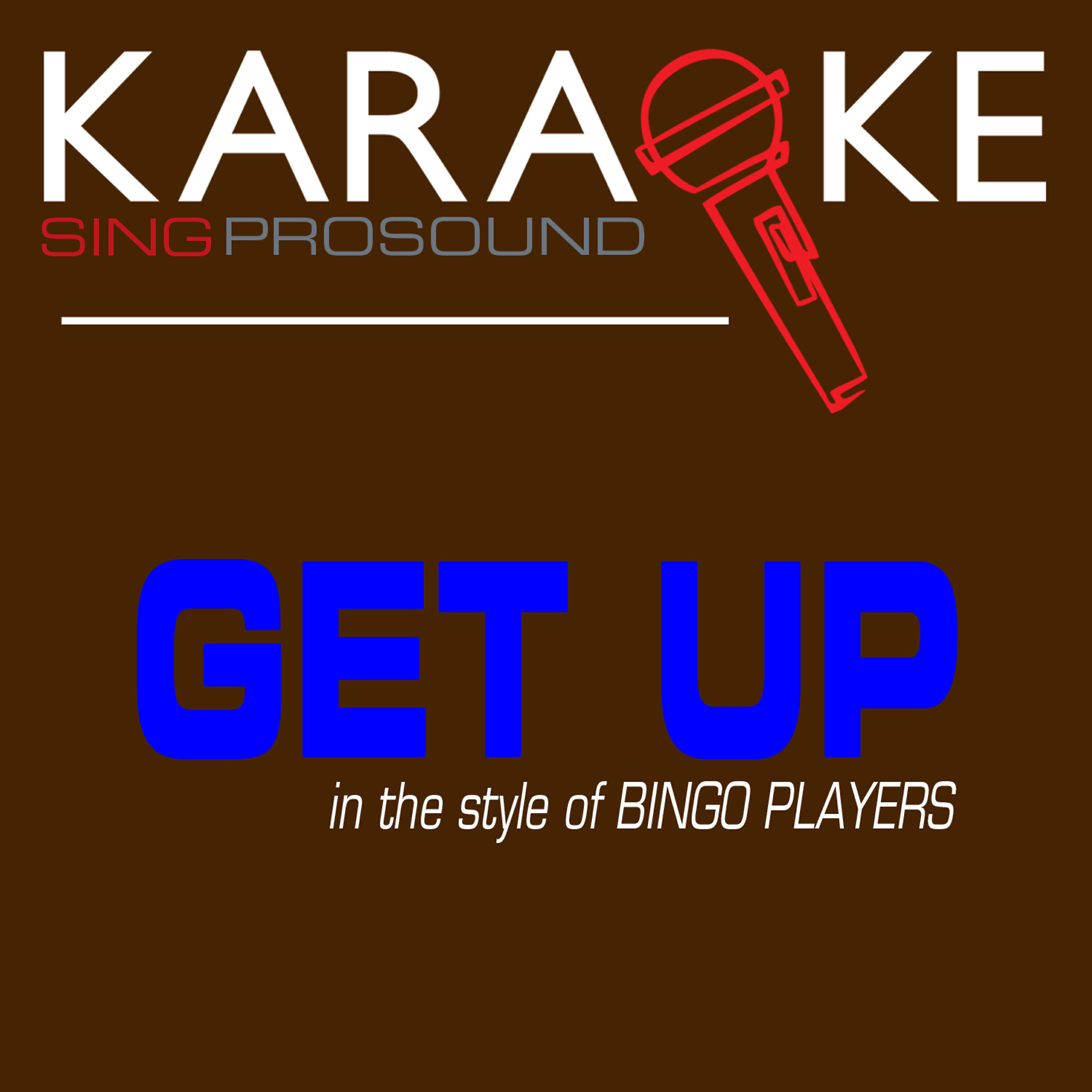 Релиз Get Up (In the Style of Bingo Players) [Karaoke Version]