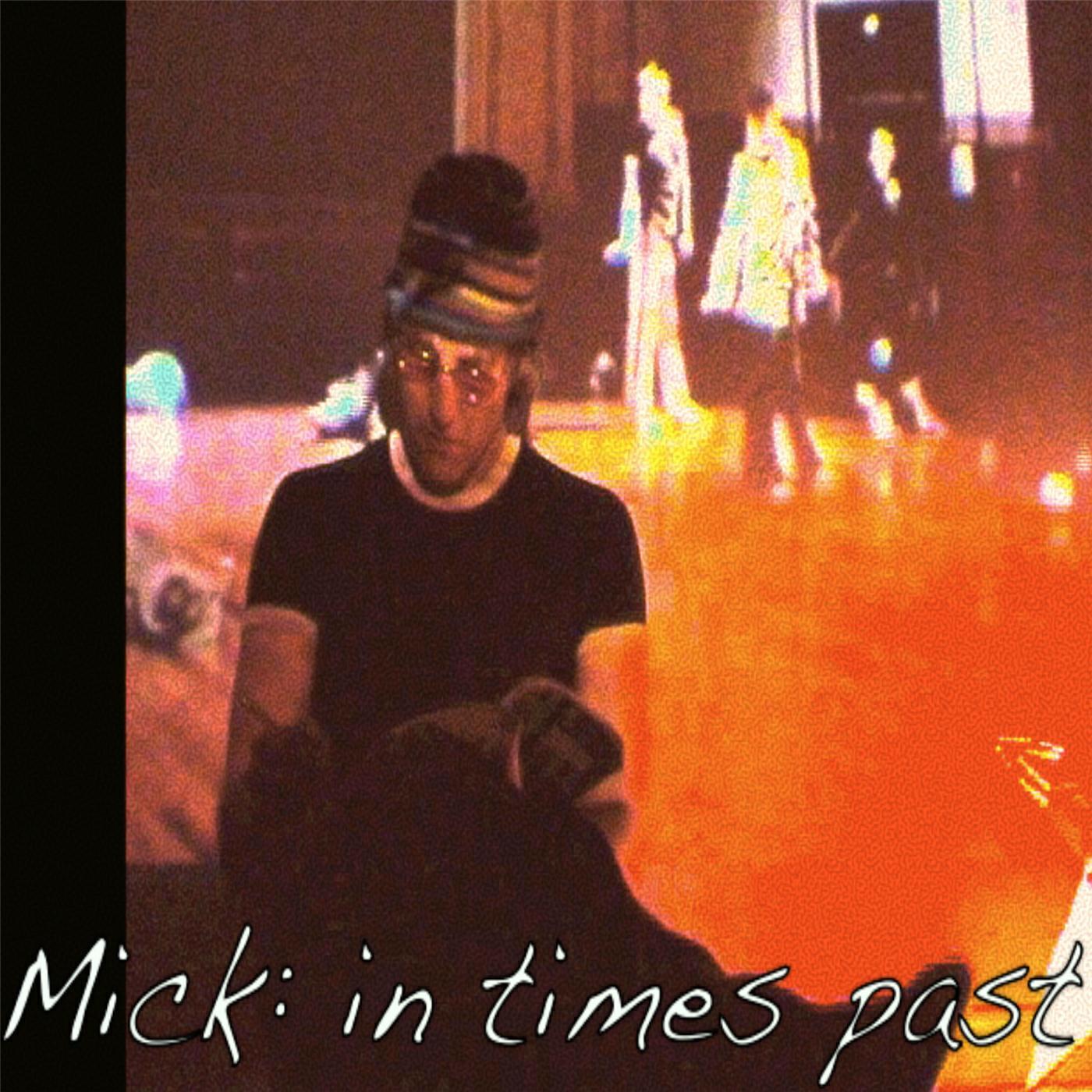 Релиз Mick: In Times Past