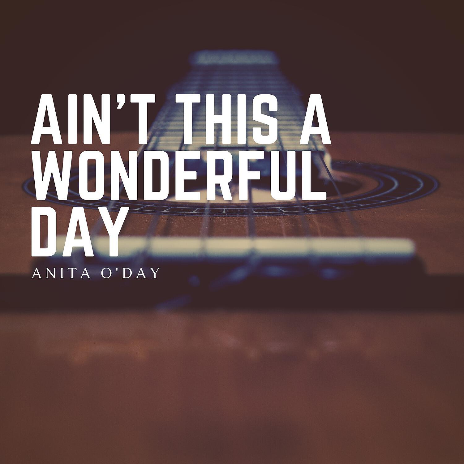 Релиз Ain't This a Wonderful Day
