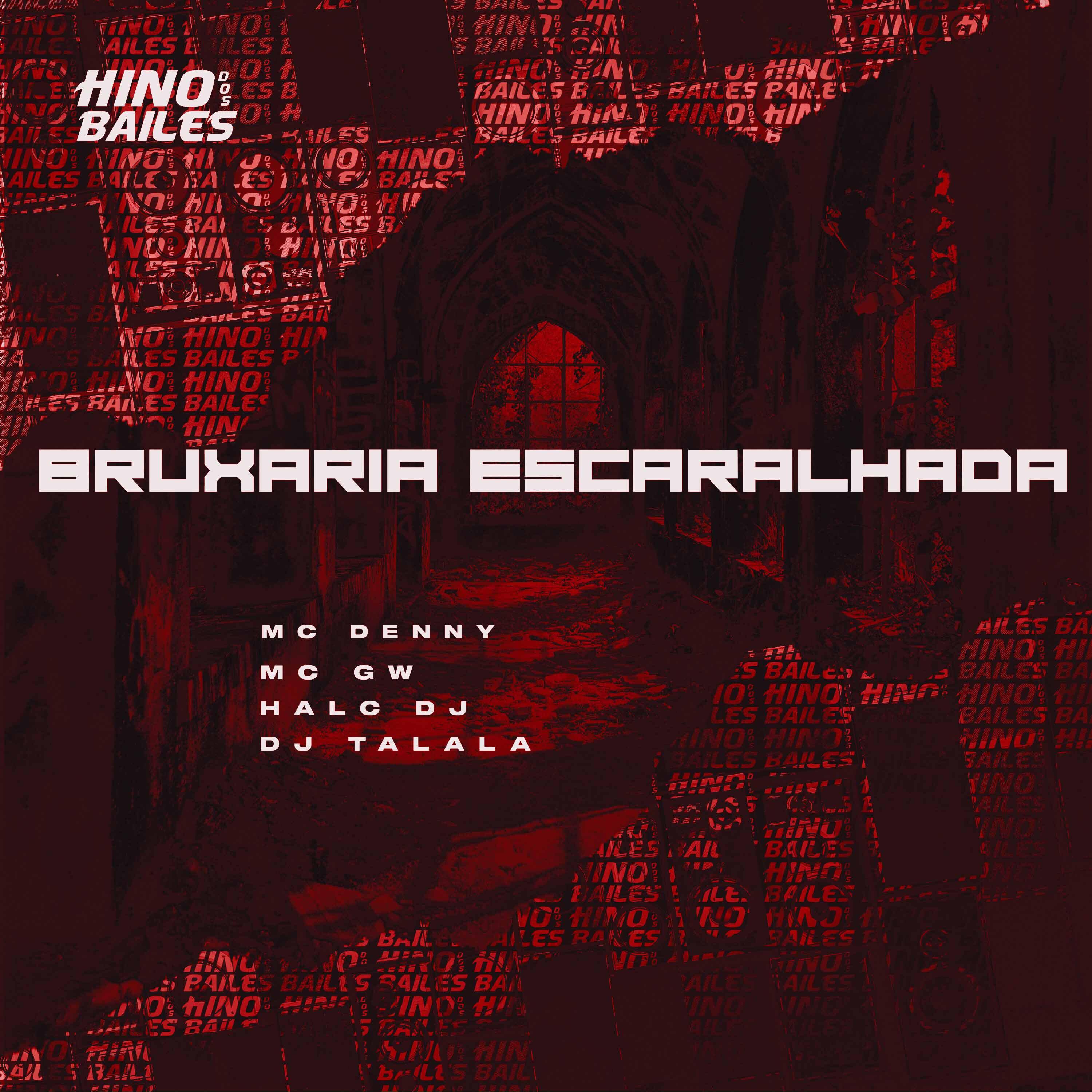 Скачать песню MC Denny, Mc GW, HALC DJ, DJ TALALA - Bruxaria Escaralhada бесплатно в MP3 для Android и iOS