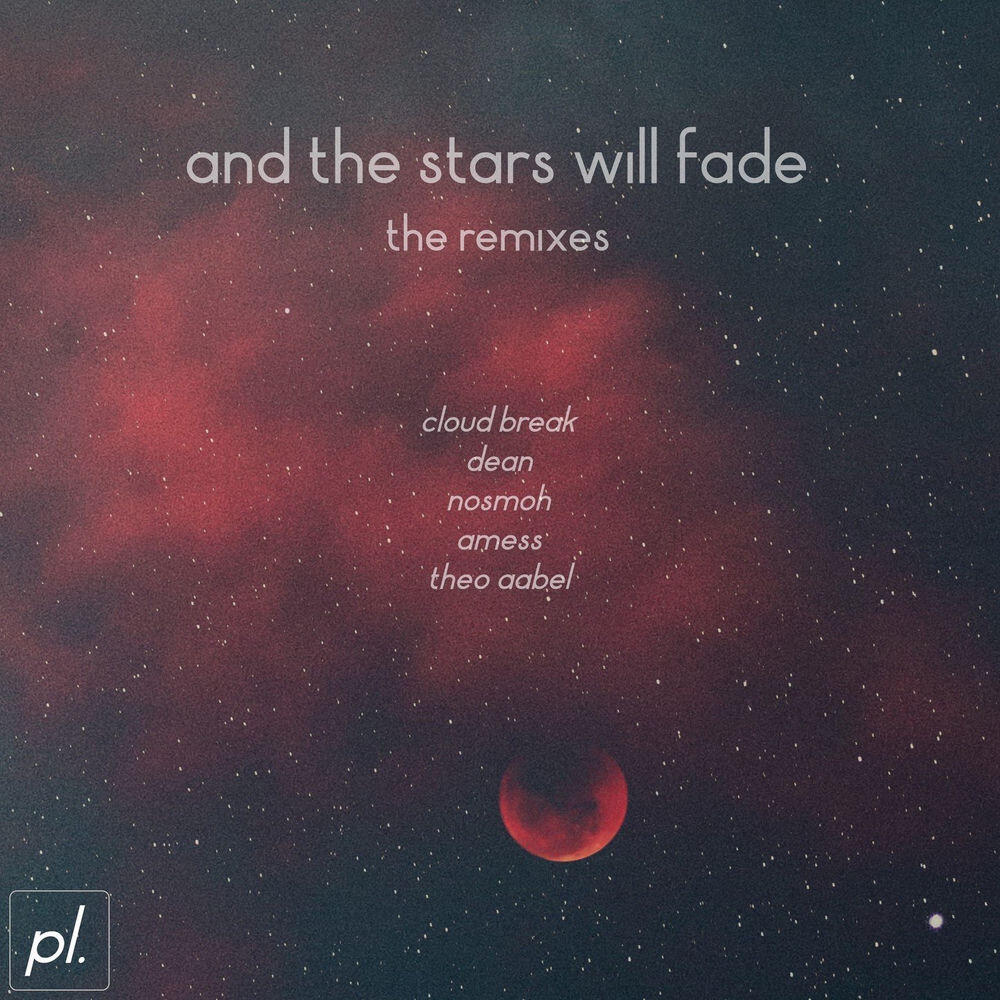 Релиз And The Stars Will Fade (The Remixes)