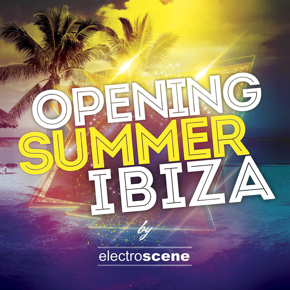 Релиз Ibiza Opening Summer by Electroscene