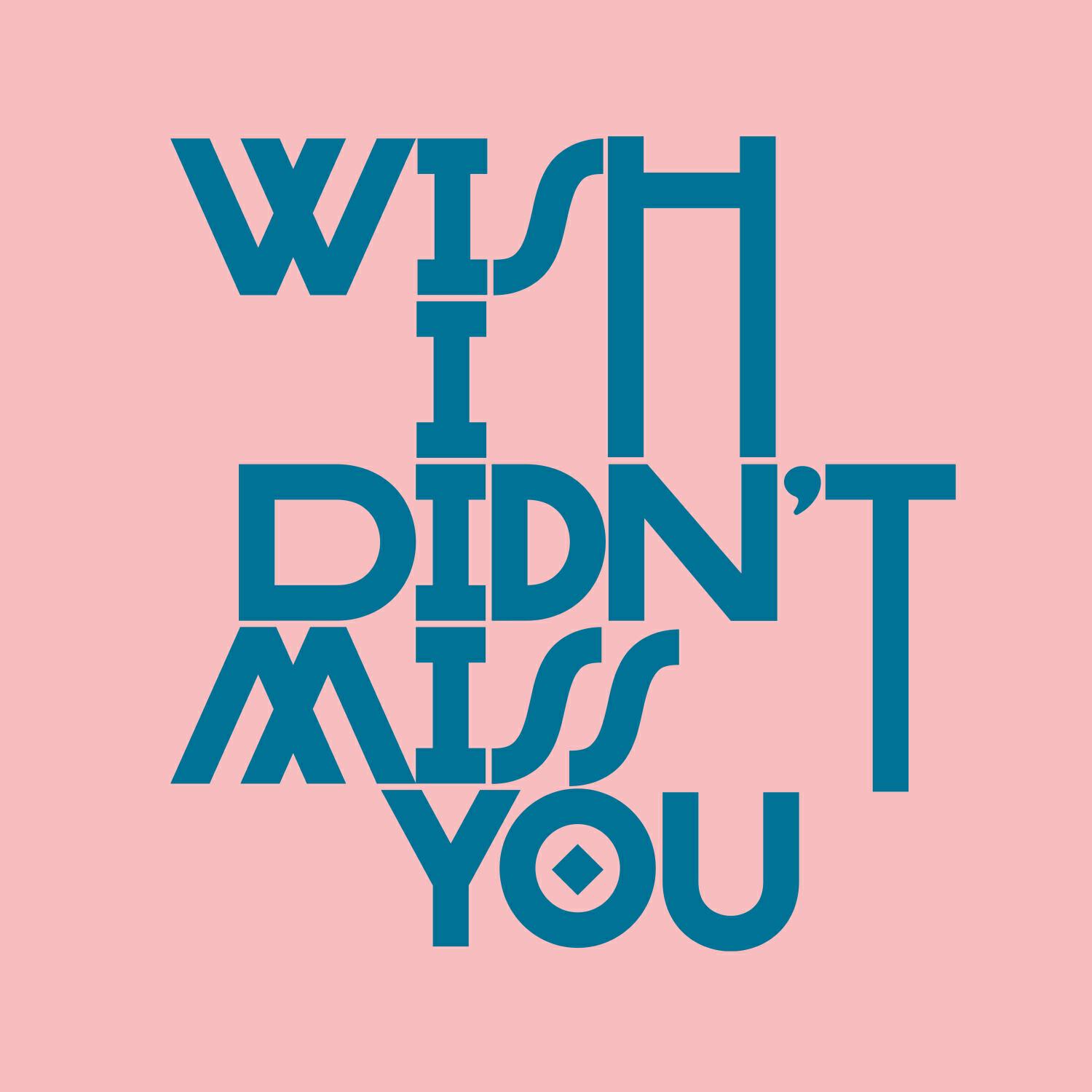 Релиз Wish I Didn't Miss You