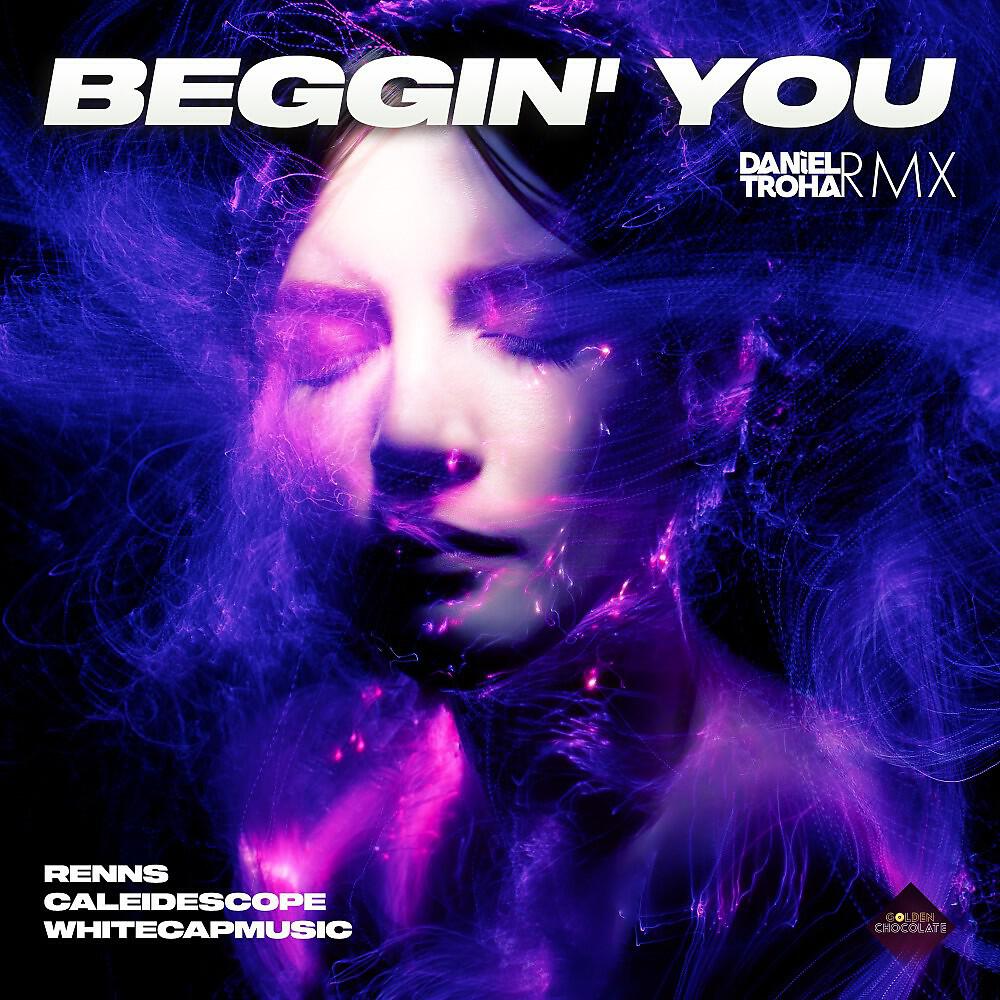 Релиз Beggin' You (Daniel Troha Remix)