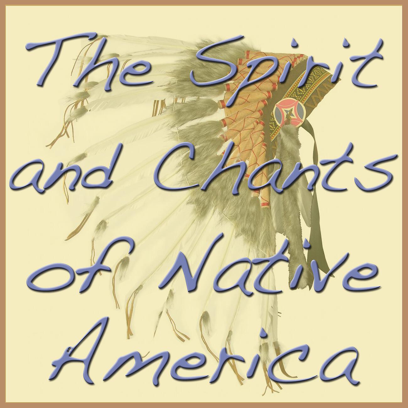 Релиз The Spirit and Chants of Native America, Vol. 2