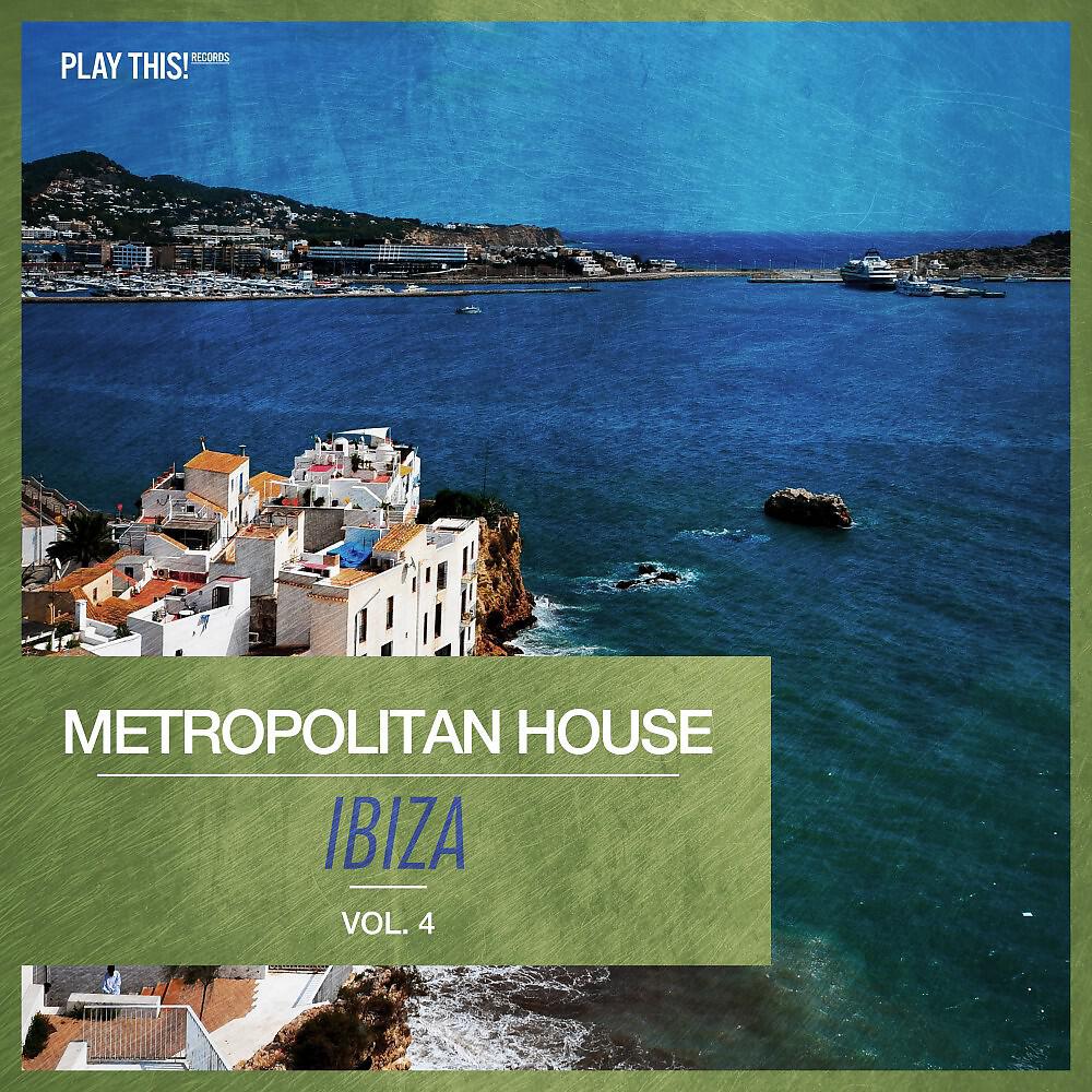 Релиз Metropolitan House: Ibiza, Vol. 4